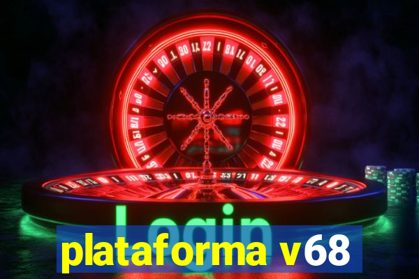 plataforma v68